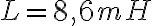 L = 8,6mH