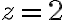 z=2