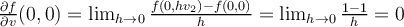  \frac{\partial f}{\partial v} (0,0) = \lim_{h \rightarrow 0} \frac{f(0,hv_2)-f(0,0)}{h} = \lim_{h \rightarrow 0 } \frac {1-1}{h} =0 