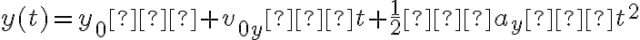 y(t)=y_0​+v_{0y}​t+\dfrac 1 2 ​a_y ​t^2