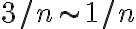  3/n \sim 1/n   