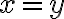 x=y x=y