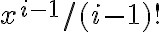 x^{i -1} / (i-1)!