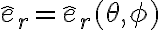 \hat e_r = \hat e_r(\theta,\phi)