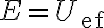 E = U_{\text{ef}} 