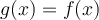 g(x) = f(x)