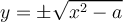 y=\pm \sqrt{x^2-a}