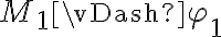  M_1 \vDash \varphi_1 