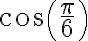 cos(\frac{\pi}{6}