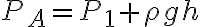 P_A = P_1 +\rho gh