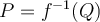 P = f^{-1}(Q)