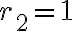 r_2=1