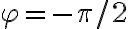  \varphi= -\pi/2 