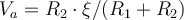  V_a = R_2 \cdot \xi / (R_1 + R_2) 