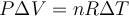 P\Delta V=nR\Delta T