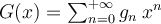 G(x)=\sum_{n=0}^{+\infty}g_n\:x^n