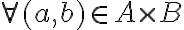 \forall (a,b)\in A\times B \forall (a,b)\in A\times B