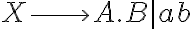  X \longrightarrow A.B | ab