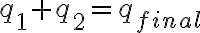 q_1+q_2=q_{final}