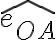  \hat{e_{OA}} 