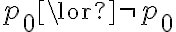p_0 \lor \neg p_0