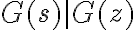 G(s)|G(z)