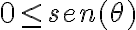 0 \leq sen (\theta)