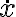 \dot x