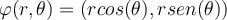 \varphi(r,\theta) = (rcos(\theta),rsen(\theta))