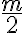 \frac m 2
