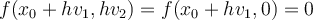 f(x_0+hv_1,hv_2) = f(x_0+hv_1,0)=0