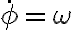 \dot \phi = \omega