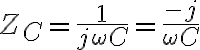 Z_C = \frac{1}{j\omega C} = \frac{-j}{\omega C}