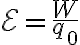 \displaystyle \mathcal{E} = \frac{W}{q_0}