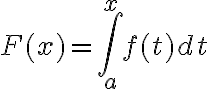 F(x) = \int_a^x f(t)dt