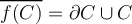 \overline{f(C)} = \partial C \cup C