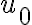 u_0