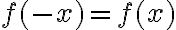 f(-x)=f(x) f(-x)=f(x)
