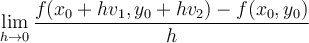 \displaystyle\lim_{h\to 0}\frac{f(x_0+hv_1,y_0+hv_2)-f(x_0,y_0)}{h}