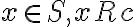 x \in S, x R c