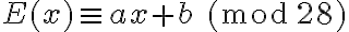 E(x) \equiv ax + b \ ({\rm mod} \ 28)