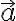   \vec{a}  