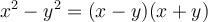 x^2-y^2 = (x-y)(x+y)