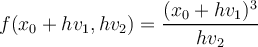 \displaystyle f(x_0+hv_1,hv_2)
    = \frac{(x_0+hv_1)^3}{hv_2}