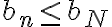 b_n \leq b_N