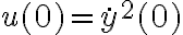 u(0) = \dot{y}^2(0)