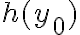 h(y_0) h(y_0)