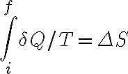 \int_i^f\delta Q/T=\Delta S