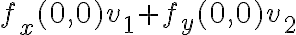 f_x(0,0)v_1 + f_y(0,0) v_2