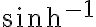 \sinh^{-1}